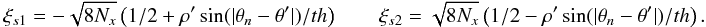 Mathematical equation: \appendix \setcounter{section}{12} \begin{equation} \xi_{s1}=-\sqrt{8N_x}\left(1/2+\rho'\sin(|\theta_n-\theta'|)/th\right) \qquad \xi_{s2}=\sqrt{8N_x}\left(1/2-\rho'\sin(|\theta_n-\theta'|)/th\right) .\nonumber \end{equation}