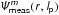 Mathematical equation: \hbox{$\mathsfsl{\Psi_{\sf meas}^{m}(r,l_{\sf p})}$}