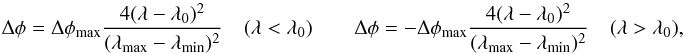 Mathematical equation: \appendix \setcounter{section}{16} \begin{equation} \label{phase_m_shift} \Delta \phi= \Delta \phi_{\rm max} \frac{4(\lambda-\lambda_0)^2}{(\lambda_{\rm max}-\lambda_{\min})^2} \quad (\lambda<\lambda_0) \qquad \Delta \phi= -\Delta \phi_{\rm max} \frac{4(\lambda-\lambda_0)^2}{(\lambda_{\rm max}-\lambda_{\min})^2} \quad (\lambda>\lambda_0) , \end{equation}