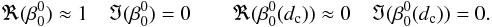 Mathematical equation: \begin{equation} \Re(\beta_0^0)\approx1 \quad \Im(\beta_0^0)=0 \qquad \Re(\beta_0^0(d_{\rm c}))\approx0 \quad \Im(\beta_0^0(d_{\rm c}))=0. \nonumber \end{equation}