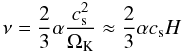 Mathematical equation: \begin{equation} \nu=\frac{2}{3}\alpha\frac{c_{\rm s}^2}{\Omega_{\rm K}}\approx \frac{2}{3}\alpha c_{\rm s} H \label{eq:nu} \end{equation}