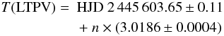 Mathematical equation: \begin{eqnarray} \nonumber T({\rm LTPV}) = &{\rm HJD}\ 2\,445\,603.65\pm0.11 &\\ &+\ n \times(3.0186 \pm 0.0004)& \label{eq:phase} \end{eqnarray}