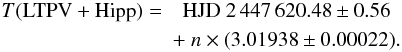 Mathematical equation: \begin{eqnarray} \nonumber T({\rm LTPV + Hipp}) = &{\rm HJD}\ 2\,447\,620.48\pm0.56 &\\ &+\ n \times(3.01938 \pm 0.00022).& \label{eq:phasephoto} \end{eqnarray}