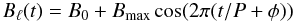 Mathematical equation: \begin{equation} B_{\rm \ell} (t) = B_0+ B_{\rm max} \cos (2\pi(t/P+\phi)) \end{equation}