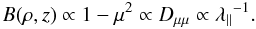 Mathematical equation: \begin{equation} \label{eq:flp1} B(\rho,z)\propto1-\mu^2\propto\dm\propto{\lambda\pa}^{-1}. \end{equation}
