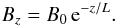 Mathematical equation: \begin{equation} \label{eq:Bz} B_z=B_0\,{\rm e}^{-z/L}. \end{equation}