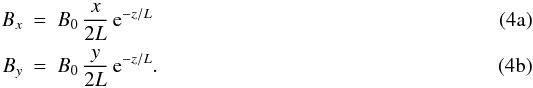 Mathematical equation: % subequation 812 0 \begin{eqnarray} B_x&=&B_0\,\frac{x}{2L}\,{\rm e}^{-z/L}\\ B_y&=&B_0\,\frac{y}{2L}\,{\rm e}^{-z/L}. \end{eqnarray}