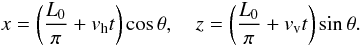 Mathematical equation: \begin{equation} x=\left(\frac{L_0}{\pi}+v_{\rm h}t\right)\cos\theta, \quad z=\left(\frac{L_0}{\pi}+v_{\rm v}t\right)\sin\theta. \label{eq:2.9} \end{equation}