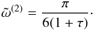 Mathematical equation: \appendix \setcounter{section}{1} \begin{equation} {\tilde \omega}^{(2)}=\frac{\pi}{6(1+\tau)}\cdot \label{eq:1.26.4} \end{equation}