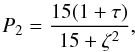 Mathematical equation: \appendix \setcounter{section}{1} \begin{equation} P_2=\frac{15(1+\tau)}{15+\zeta^2}, \label{eq:1.26.8} \end{equation}