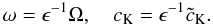 Mathematical equation: \begin{equation*} \omega=\epsilon^{-1}\Omega, \quad {c_{\rm K}}=\epsilon^{-1}{\tilde c_{\rm K}}. \end{equation*}