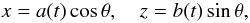 Mathematical equation: \begin{equation} x=a(t)\cos \theta, \quad z=b(t)\sin \theta, \label{eq:2.1} \end{equation}
