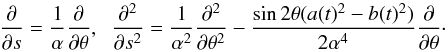 Mathematical equation: \begin{equation} \frac{\partial}{\partial s}=\frac{1}{\alpha}\frac{\partial}{\partial \theta}, \;\; \frac{\partial^2}{\partial s^2}=\frac{1}{\alpha^2}\frac{\partial^2}{\partial \theta^2}-\frac{\sin2\theta(a(t)^2-b(t)^2)}{2\alpha^4}\frac{\partial}{\partial\theta}\cdot \label{eq:2.4} \end{equation}