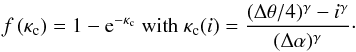 Mathematical equation: \begin{equation} f\left(\kappa_{\rm c}\right) = 1- {\rm e}^{ -\kappa_{\rm c}} \text{ with } \kappa_{\rm c}(i) = \frac{ (\Delta \theta/4)^\gamma -i^\gamma}{(\Delta \alpha)^\gamma}\cdot \label{EquFluxLoss} \end{equation}