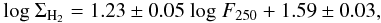 Mathematical equation: \begin{equation} {\rm log} \ \Sigma_{\rm H_2} = 1.23\pm0.05 \ {\rm log} \ F_{250} + 1.59\pm0.03, \label{h2rel} \end{equation}