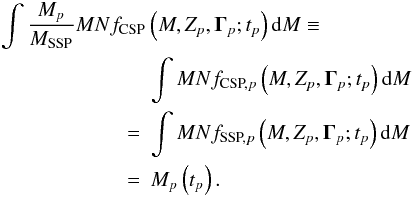 Mathematical equation: \begin{eqnarray} \label{Eq14} \int \frac{M_p}{M_{\text{SSP}}} M N {f_{{\text{CSP}}}} \hspace*{-5mm}&&\left( {M,{Z_p},{{\mathbf{\Gamma }}_p};{t_p}} \right){\rm d}M \equiv \nonumber\\ & &\int {M N {f_{{\text{CSP,}}p}}\left( {M,{Z_p},{{\mathbf{\Gamma }}_p};{t_p}} \right){\rm d}M} \nonumber\\ & =& \int {M N {f_{{\text{SSP,}}p}}\left( {M,{Z_p},{{\mathbf{\Gamma }}_p};{t_p}} \right){\rm d}M} \nonumber\\ & = &{M_p}\left( {{t_p}} \right). \end{eqnarray}