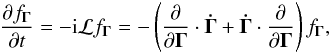 Mathematical equation: \begin{equation} \label{Eq4} \frac{{\partial {f_{\mathbf{\Gamma }}}}}{{\partial t}} = - {\rm i} \mathcal{L}{f_{\mathbf{\Gamma }}} = - \left( {\frac{\partial }{{\partial {\mathbf{\Gamma }}}} \cdot {\mathbf{\dot \Gamma }} + {\mathbf{\dot \Gamma }} \cdot \frac{\partial }{{\partial {\mathbf{\Gamma }}}}} \right){f_{\mathbf{\Gamma }}}, \end{equation}