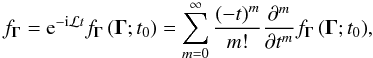 Mathematical equation: \begin{equation} \label{Eq5} {f_{\mathbf{\Gamma }}} = {{\rm e}^{-{\rm i} \mathcal{L}t}}{f_{\mathbf{\Gamma }}}\left( {{\mathbf{\Gamma }};{t_0}} \right)=\sum\limits_{m = 0}^\infty {\frac{{{{\left( { - t} \right)}^m}}}{{m!}}\frac{{{\partial ^m}}}{{\partial {t^m}}}{f_{\mathbf{\Gamma }}}\left( {{\mathbf{\Gamma }};{t_0}} \right)}, \end{equation}