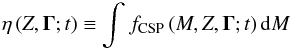 Mathematical equation: \begin{equation} \label{Eq10} \eta \left( {Z,{\vec{\Gamma }};t} \right) \equiv \int_{}^{} {{f_{{\text{CSP}}}}\left( {M,Z,{\vec{\Gamma }};t} \right){\rm d}M} \end{equation}