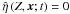 Mathematical equation: \hbox{${\hat \eta}\left( {Z,{\vec{x}};t } \right)=0$}