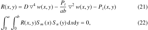 Mathematical equation: \begin{eqnarray} \label{gm1} &&R(x,y)=D\bigtriangledown^4 w(x,y) -\frac{P_{t}} {ab} \bigtriangledown^2 w(x,y) -P_z(x,y) \\ &&\int_0^a \int_0^b {R(x,y) S_m\left(x\right) S_n\left(y\right) {\rm d}x {\rm d}y}=0 , \end{eqnarray}