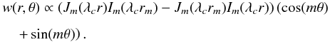 Mathematical equation: \begin{eqnarray} \label{eqrf1} && w(r,\theta) \propto \left(J_{m}(\lambda_c r)I_m(\lambda_c r_m)-J_m(\lambda_c r_m)I_m(\lambda_c r)\right) \left(\cos(m \theta\right) \nonumber \\[1.5mm] &&\quad \left. + \sin(m \theta)\right) . \end{eqnarray}