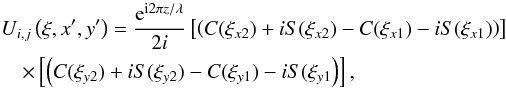 Mathematical equation: \appendix \setcounter{section}{1} \begin{eqnarray} \label{lensf} && U_{i,j}\left(\xi,x',y'\right)=\frac{{\rm e}^{{\rm i}2\pi z/\lambda}}{2i}\left[\left(C(\xi_{x2})+iS(\xi_{x2})-C(\xi_{x1})-iS(\xi_{x1})\right)\right]\nonumber\\ &&\quad \times\left[\left(C(\xi_{y2})+iS(\xi_{y2})-C(\xi_{y1})-iS(\xi_{y1}\right) \right] , \end{eqnarray}