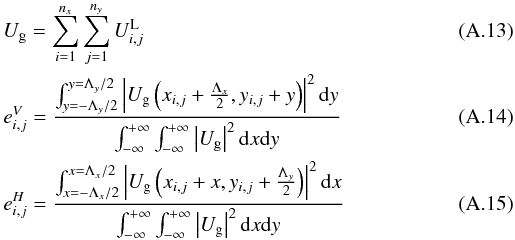Mathematical equation: \appendix \setcounter{section}{1} \begin{eqnarray} \label{lensf4} &&U_{\rm g}=\sum_{i=1}^{n_x}\sum_{j=1}^{n_y} U^{\rm L}_{i,j} \\ &&e^V_{i,j}=\frac{\int_{y=-\Lambda_y/2}^{y=\Lambda_y/2} \left|U_{\rm g} \left(x_{i,j}+\frac{\Lambda_x}{2},y_{i,j}+y\right)\right|^2 {\rm d}y} {\int_{-\infty}^{+\infty}\int_{-\infty}^{+\infty}\left|U_{\rm g}\right|^2 {\rm d}x {\rm d}y}\\ &&e^H_{i,j}=\frac{\int_{x=-\Lambda_x/2}^{x=\Lambda_x/2} \left|U_{\rm g}\left(x_{i,j}+x,y_{i,j}+\frac{\Lambda_y}{2}\right)\right|^2 {\rm d}x} {\int_{-\infty}^{+\infty}\int_{-\infty}^{+\infty}\left|U_{\rm g}\right|^2 {\rm d}x {\rm d}y} \end{eqnarray}