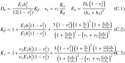 Mathematical equation: \appendix \setcounter{section}{3} \begin{eqnarray} \label{multm2} &&D_{\rm e} = \frac{E_1 h^3_1} {12(1-\nu^2_1)} K_{\beta} \quad \nu_{\rm e} = \nu_1 \frac{K_{\gamma}}{K_{\beta}} \quad E_{\rm e}= \frac{D_{\rm e} \left(1-\nu^2_{\rm e}\right)}{\left(h_1 + h_2 \right)^3} \\[2mm] &&K_{\beta}= 1+ \frac{E_2 h^2_2 (1-\nu^2_1)}{E_1 h^2_1 (1-\nu^2_2)}+ \frac{3 \left(1-\nu^2_1 \right)\left(1+ \frac{h_2}{h_1}\right)^2 \left(1+ \frac{E_1 h_1}{E_2 h_2}\right)}{\left(1+ \frac{E_1 h_1}{E_2 h_2}\right)^2-\left(\nu_1+\nu_2 \frac{E_1 h_1}{E_2 h_2}\right)^2} \\[2mm] &&K_{\gamma}=1\! +\! \frac{\nu_2 E_2 h^3_2 (1-\nu^2_1) } {\nu_1 E_1 h^3_1 (1-\nu^2_2)} \! +\! \frac{3 \left(1-\nu^2_1 \right)\left(1+\frac{h_2}{h_1}\right)^2 \left(1+ \frac{\nu_2 E_1 h_1}{\nu_1 E_2 h_2}\right)} {\left(1+ \frac{E_1 h_1}{E_2 h_2}\right)^2-\left(\nu_1+\nu_2 \frac{E_1 h_1}{E_2 h_2}\right)^2}\cdot \end{eqnarray}