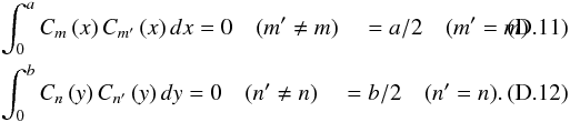 Mathematical equation: \appendix \setcounter{section}{4} \begin{eqnarray} \label{nlm3c} &&\int_0^a C_m\left(x\right) C_{m'}\left(x\right) dx =0 \quad(m' \neq m) \quad =a/2 \quad(m'=m) \\ &&\int_0^b C_n\left(y\right) C_{n'}\left(y\right) dy =0 \quad(n' \neq n) \quad =b/2 \quad(n'=n) . \end{eqnarray}