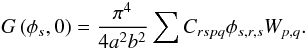 Mathematical equation: \appendix \setcounter{section}{4} \begin{eqnarray} \label{nlm6} &&G\left( \phi_s,0\right) = \frac{\pi^4} {4 a^2b^2} \sum{ C_{rspq} \phi_{s,r,s} W_{p,q}} . \\[-0.5cm] && \nonumber \end{eqnarray}