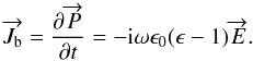 Mathematical equation: \begin{equation} \overrightarrow{J_{\rm b}}= \frac{\partial\overrightarrow{P}}{\partial t} = -{\rm i} \omega \epsilon_0 (\epsilon-1)\overrightarrow{E} . \end{equation}