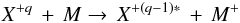 Mathematical equation: \begin{equation} \label{eq6} X^{+q}\, +\, M \rightarrow\, X^{+(q-1)*}\, +\, M^+ \\ \end{equation}