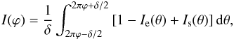 Mathematical equation: \begin{equation} I(\varphi) = \frac{1}{\delta}\int_{2\pi\varphi-\delta/2}^{2\pi\varphi+\delta/2}{\left[1-I_\mathrm{e}(\theta)+I_\mathrm{s}(\theta)\right] {\rm d}\theta}, \end{equation}