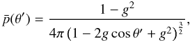 Mathematical equation: \begin{equation} \bar{p}(\theta^\prime)=\frac{1-g^2}{4\pi\left(1-2g\cos\theta^\prime+g^2\right)^\frac{3}{2}}, \end{equation}
