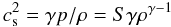 Mathematical equation: \begin{equation} c_{\rm s}^2=\gamma p/\rho=S\gamma \rho^{\gamma-1} \end{equation}