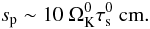 Mathematical equation: \begin{equation} s_{\rm p}\sim 10~\Omega_{\rm K}^0\tau_{\rm s}^0\rm~cm. \end{equation}