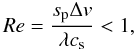 Mathematical equation: \begin{equation} Re=\frac{s_{\rm p}\Delta v}{\lambda c_{\rm s}}<1, \end{equation}