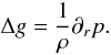 Mathematical equation: \begin{equation} \Delta g=\frac{1}{\rho}\partial_r p. \end{equation}