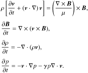 Mathematical equation: \begin{eqnarray} && \rho\left[\frac{\partial\vec{v}}{\partial t} + \left(\vec{v}\cdot\mathbf{\nabla}\right)\vec{v}\right] = \left(\frac{\mathbf{\nabla}\times\vec{B}}{\mu} \right)\times\vec{B}, \nonumber \\[1.5mm] &&\frac{\partial\vec{B}}{\partial t} = \mathbf{\nabla}\times\left(\vec{v}\times\vec{B}\right)\!, \nonumber\\[1.5mm] &&\frac{\partial\rho}{\partial t} = -\mathbf{\nabla}\cdot(\rho\vec{v}), \nonumber\\[1.5mm] &&\frac{\partial p}{\partial t} = - \vec{v}\cdot\nabla p-\gamma p \mathbf{\nabla}\cdot\vec{v}. \label{MHDeqns} \end{eqnarray}
