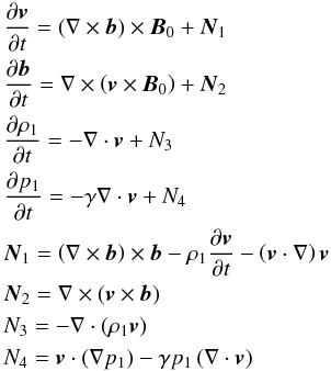 Mathematical equation: \begin{eqnarray} &&\frac{\partial \vec{v}}{\partial t} = \left(\nabla\times\vec{b}\right)\times\vec{B}_0 + \vec{N}_{1} \nonumber\\ &&\frac{\partial\vec{b}}{\partial t} = \nabla\times\left(\vec{v} \times\vec{B}_{0}\right) + \vec{N}_{2} \nonumber\\ &&\frac{\partial \rho_1}{\partial t} = -\nabla\cdot \vec{v} + {N}_{3} \nonumber\\ &&\frac{\partial p_1}{\partial t} = -\gamma \nabla \cdot \vec{v} + {N}_{4} \nonumber\\ &&\vec{N}_1 = \left(\nabla\times\vec{b}\right)\times\vec{b} - \rho_{1}\frac{\partial \vec{v}}{\partial t} - \left(\vec{v}\cdot\nabla\right)\vec{v} \nonumber \\ &&\vec{N}_{2} = \nabla \times \left(\vec{v}\times\vec{b}\right) \nonumber \\ &&{{N}}_3 = -\nabla \cdot \left(\rho_{1} \vec{v} \right) \nonumber \\ &&{{N}}_4 = \vec{v} \cdot \left(\nabla p_1 \right) -\gamma p_{1} \left(\nabla\cdot\vec{v}\right) \label{equation_MHD} \end{eqnarray}