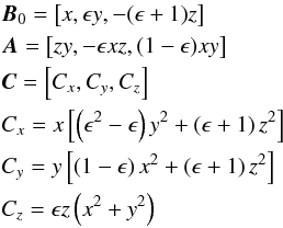 Mathematical equation: \begin{eqnarray} &&{\vec{B}}_{0} = \left[x,\epsilon y,-(\epsilon+1)z\right] \nonumber\\ &&\vec{A} = \left[zy,-\epsilon xz,(1-\epsilon)xy\right] \nonumber\\ &&\vec{C} = \left[C_x,C_y,C_z\right] \nonumber\\ &&C_x = x \left[ \left(\epsilon^2-\epsilon\right)y^{2}+\left(\epsilon+1\right)z^{2}\right] \nonumber\\ &&C_y = y \left[ \left(1-\epsilon \right)x^{2}+\left(\epsilon+1\right)z^{2}\right] \nonumber\\ &&C_z = \epsilon z \left(x^{2}+y^{2}\right) \label{eq:gencoordsyst} \end{eqnarray}