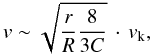 Mathematical equation: \begin{equation*} v \sim \sqrt{\frac{r}{R} \frac{8}{3C}} \, \cdot \, v_{\rm k}, \end{equation*}