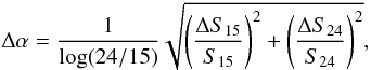 Mathematical equation: \begin{equation} \Delta \alpha = \frac{1}{\log(24/15)} \sqrt{\left(\frac{\Delta S_{15}}{S_{15}}\right)^2 + \left(\frac{\Delta S_{24}}{S_{24}}\right)^2}, \end{equation}