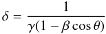 Mathematical equation: \begin{equation} \delta=\frac{1}{\gamma(1-\beta \cos\theta)}\nonumber \end{equation}