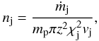 Mathematical equation: \begin{equation} n_{\rm j}= \frac{\dot{m}_{\rm j}}{m_{\rm p}\pi z^2 \chi_{\rm j}^2 v_{\rm j} }, \label{ncoldjet} \end{equation}