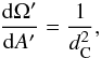 Mathematical equation: \begin{equation*} \frac{{\rm d}\Omega'}{{\rm d}A'} = \frac{1}{d_{\rm C}^2}, \end{equation*}