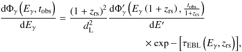 Mathematical equation: \begin{eqnarray} \frac{{\rm d}\Phi_{\gamma} \left(E_\gamma,t_{\rm obs}\right)}{{\rm d}E_{\gamma}} = \frac{\left(1+z_{\rm rs}\right)^2}{d_{\rm L}^2} \frac{{\rm d} \Phi'_\gamma \left(E_\gamma \left(1 + z_{\rm rs}\right), \frac{t_{\rm obs}}{1+z_{\rm rs}}\right)}{{\rm d}E'} \nonumber\\ \times \exp{-\left[\tau_{\rm EBL} \left(E_\gamma,z_{\rm rs}\right)\right]}, \label{dgammaflux} \end{eqnarray}