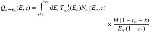Mathematical equation: \begin{eqnarray} Q_{\pi\rightarrow\nu_\mu}(E,z) = \int_{E}^{\infty}{\rm d}E_\pi T^{-1}_{\pi,\rm d}(E_\pi)N_\pi\left(E_\pi,z\right) \nonumber\\ \times \frac{\Theta\left(1-r_\pi-x\right)}{E_\pi\left(1-r_\pi\right)}, \end{eqnarray}