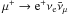 Mathematical equation: \hbox{$\mu^+ \rightarrow {\rm e}^+ {\nu}_{\rm e} \bar{\nu}_\mu$}